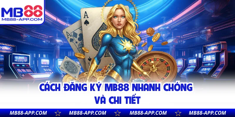 Cách đăng ký MB88 nhanh chóng và chi tiết